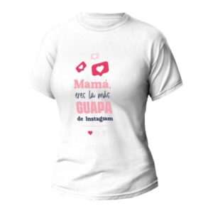 CAMISETA MUJER - "Mamá, eres la más guapa de Instagram"