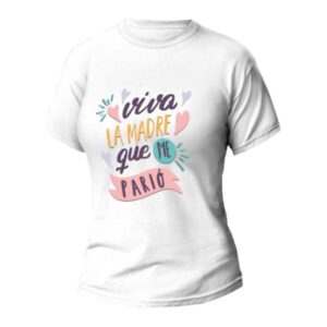 CAMISETA MUJER - "Viva la madre que me parió"